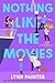 Nothing Like the Movies by Lynn Painter