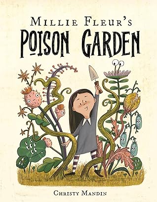 Millie Fleur's Poison Garden by Christy Mandin