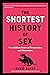 The Shortest History of Sex...