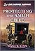 Protecting the Amish Child (Amish Country Justice, #19)