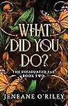 Book cover for What Did You Do? (Infatuated Fae, #2)