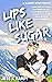 Lips Like Sugar (Bluebird Basin, #2)