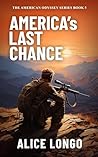 America's Last Chance by Alice Longo