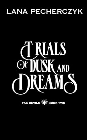 Trials of Dusk and Dreams by Lana Pecherczyk