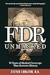 FDR Unmasked: 73 Years of Medical Cover-ups That Rewrote History