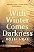 With Winter Comes Darkness