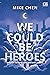 We Could Be Heroes - Rampok Memori dan Bintang Sambit