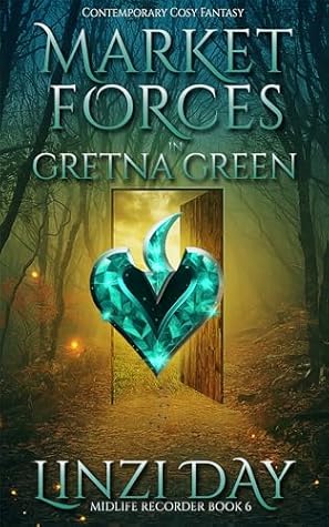 Market Forces in Gretna Green (Midlife Recorder, #6)