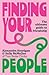 Finding Your People: The ultimate guide to friendship