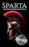 Sparta: A History from Beginning to End (Ancient Civilizations)