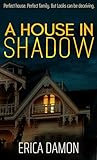 A House in Shadow by Erica Damon