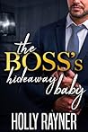 The Boss's Hideaway Baby by Holly Rayner