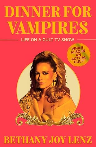 Dinner for Vampires: Life on a Cult TV Show (While Also in an Actual Cult!)