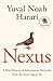 Nexus by Yuval Noah Harari