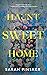 Haunt Sweet Home by Sarah Pinsker