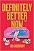 Definitely Better Now by Ava  Robinson