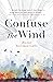 Confuse the Wind