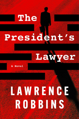 The President's Lawyer by Lawrence S. Robbins