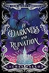 Of Darkness and Ruination by Rachel Fallon