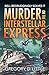 Murder on the Interstellar Express (Bell Begrudgingly Solves It #1)