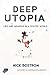 Deep Utopia: Life and Meaning in a Solved World