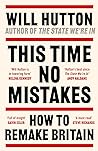 This Time No Mistakes by Will Hutton