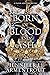 Born of Blood and Ash (Flesh and Fire, #4)