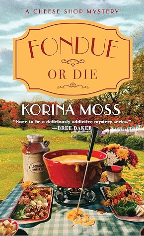 Fondue or Die (Cheese Shop Mystery, #5)