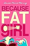 Because Fat Girl by Lauren Marie Fleming