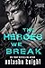 The Heroes We Break (Heroes and Villains Duet #1)