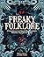 Freaky Folklore: Terrifying Tales of the World's Most Elusive Monsters and Enigmatic Cryptids