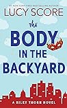 The Body in the Backyard by Lucy Score