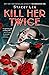 Kill Her Twice by Stacey  Lee