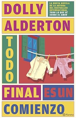 Todo final es un comienzo by Dolly Alderton