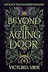 Beyond the Aching Door by Victoria Mier