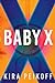 Baby X by Kira Peikoff