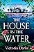 The House in the Water