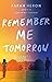 Remember Me Tomorrow by Farah Heron