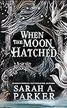 When the Moon Hatched by Sarah A. Parker