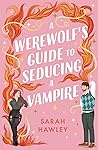 A Werewolf’s Guide to Seducing a Vampire (Glimmer Falls, #3)