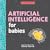 Artificial Intelligence for Babies (Baby University)