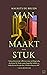 Man maakt stuk by Maurits de Bruijn