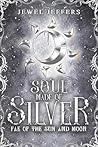 Soul Made of Silver by Jewel Jeffers