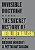 Invisible Doctrine: The Secret History of Neoliberalism