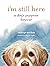 I'm Still Here: A Dog's Purpose Forever