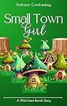 Book cover for Small Town Girl (Wild Hare Ranch Gentlemen's Club #3)