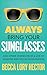 Always Bring Your Sunglasses: And Other Stories from a Life of Sensory and Social Invalidation