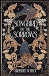 Songbird of the Sorrows by Braidee Otto