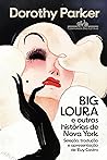 Big Loura e outras histórias de Nova York by Dorothy Parker