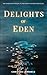 Delights of Eden: A Near-Future Sci-Fi Epic (The Europa Station Chronicles)